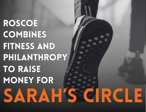 roscoe combines fitness and philanthropy to raise money for Sarah's Circle