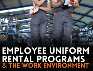 employee uniform rental programs and the work environment