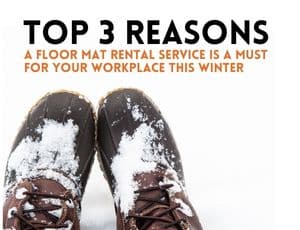 Top Three Reasons A Floor Mat Rental Service is a Must for Your Workplace This Winter