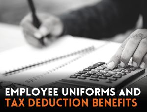 Employee Uniforms And Tax Deduction Benefits