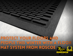 Protect floors and people with a floor mat system from Roscoe